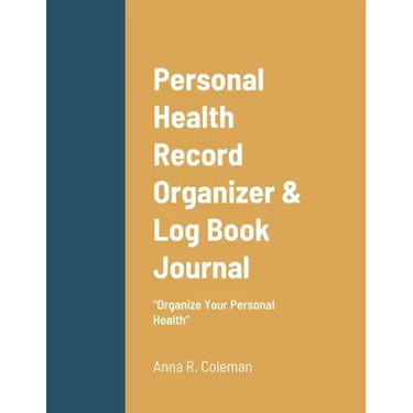 Personal Health Record Organizer & Log Book: Keeping Track Of Your Personal Health