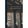 The Charm of the Impossible