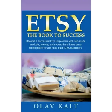 Etsy -The Book to Success: Become a successful Etsy shop owner with self-made products, jewelry, and second-hand items on an online plat-form with mor