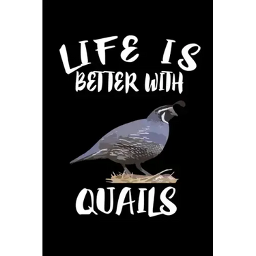 Life Is Better With Quails: Animal Nature Collection
