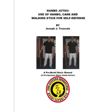 Hanbo Jutsu: Use of hanbo, cane and walking stick for self defense
