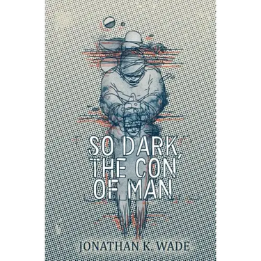 So Dark, the Con of Man