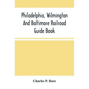 Philadelphia, Wilmington And Baltimore Railroad Guide Book