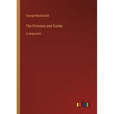 The Princess and Curdie: in large print