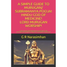 A Simple Guide to Murugan/ Subramanya Pooja! Hindu God of Medicine! Lord Murugan Worship!: Lord Murugan/Subramanya Upasana! God Karthikeya/Shanmuga An