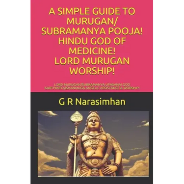 A Simple Guide to Murugan/ Subramanya Pooja! Hindu God of Medicine! Lord Murugan Worship!: Lord Murugan/Subramanya Upasana! God Karthikeya/Shanmuga An