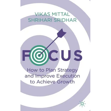 Focus: How to Plan Strategy and Improve Execution to Achieve Growth