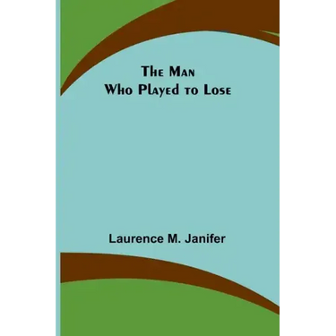 The Man Who Played to Lose