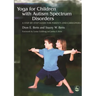 Yoga for Children with Autism Spectrum Disorders: A Step-By-Step Guide for Parents and Caregivers