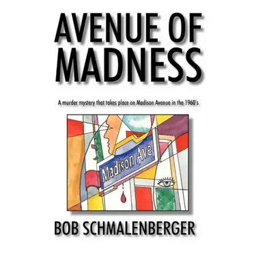 Avenue of Madness: A Murder Mystery That Takes Place on Madison Avenue in the 1960's