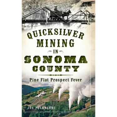 Quicksilver Mining in Sonoma County: Pine Flat Prospect Fever