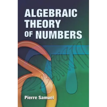 Algebraic Theory of Numbers: Translated from the French by Allan J. Silberger