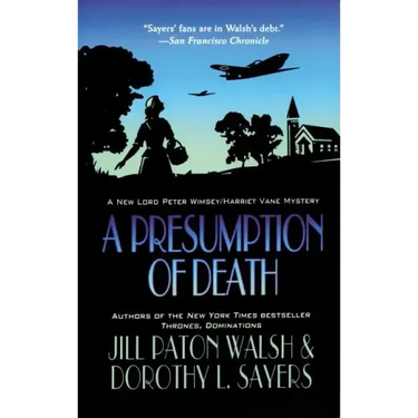 A Presumption of Death: A Lord Peter Wimsey/Harriet Vane Mystery