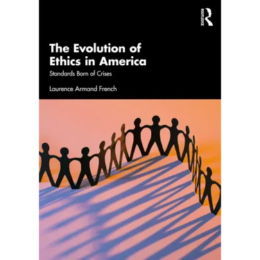 The Evolution of Ethics in America: Standards Born of Crises
