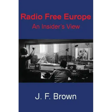 Radio Free Europe: An Insider's View