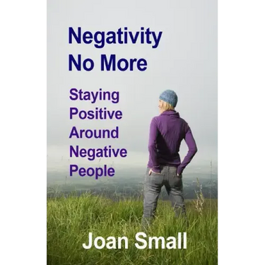 Negativity No More: Staying Positive Around Negative People
