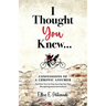 I Thought You Knew...: Confessions of a Chronic Assumer (and How You Can Stop Guessing Your Way Through Important Interactions)