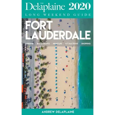 Fort Lauderdale - The Delaplaine 2020 Long Weekend Guide