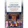 Certain Sainthood: Canonization and the Origins of Papal Infallibility in the Medieval Church