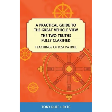 A Practical Guide to the Great Vehicle View, The Two Truths Fully Clarified