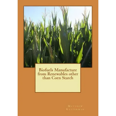 Biofuels Manufacture from Renewables other than Corn Starch