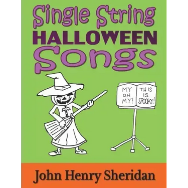 Single String Halloween Songs: A Dozen Spooky & Spine-Tingling Songs Written Especially for the Beginner Guitarist Using Single String TAB