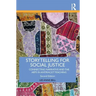Storytelling for Social Justice: Connecting Narrative and the Arts in Antiracist Teaching