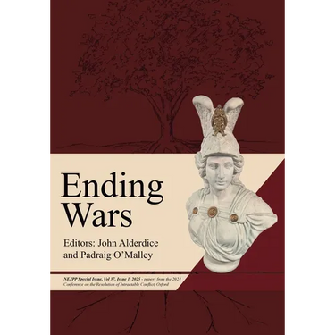 Ending Wars: NEJPP Special Issue, Vol 37, Issue 1, 2025 - papers from the 2024 Conference on the Resolution of Intractable Conflict, Oxford