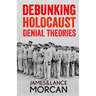Debunking Holocaust Denial Theories: Two Non-Jews Affirm the Historicity of the Nazi Genocide