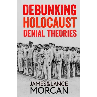Debunking Holocaust Denial Theories: Two Non-Jews Affirm the Historicity of the Nazi Genocide