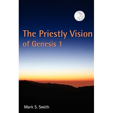 The Priestly Vision of Genesis I