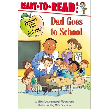 Dad Goes to School: Ready-To-Read Level 1