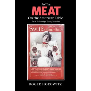 Putting Meat on the American Table: Taste, Technology, Transformation