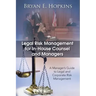 Legal Risk Management for In-House Counsel and Managers: A Manager's Guide to Legal and Corporate Risk Management