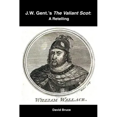 J.W. Gent.'s The Valiant Scot: A Retelling