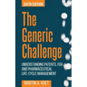 The Generic Challenge: Understanding Patents, FDA and Pharmaceutical Life-Cycle Management (Sixth Edition)