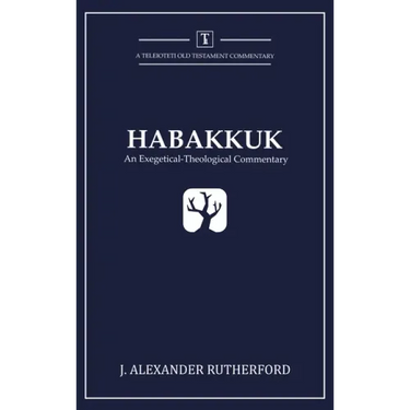 Habakkuk: An Exegetical-Theological Commentary