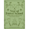 A Year of Forest School: Outdoor Play and Skill-Building Fun for Every Season