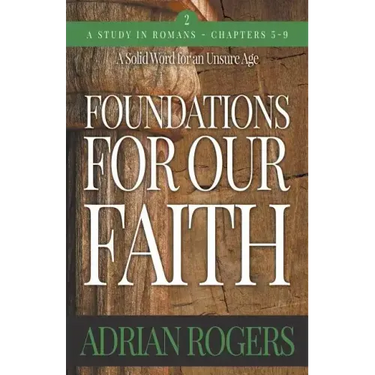 Foundations For Our Faith (Volume 2; 2nd Edition): Romans 5-9
