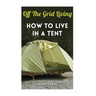 Off The Grid Living: How To Live In A Tent