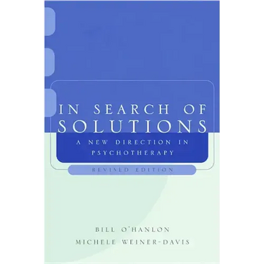 In Search of Solutions: A New Direction in Psychotherapy