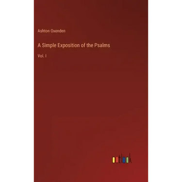A Simple Exposition of the Psalms: Vol. I