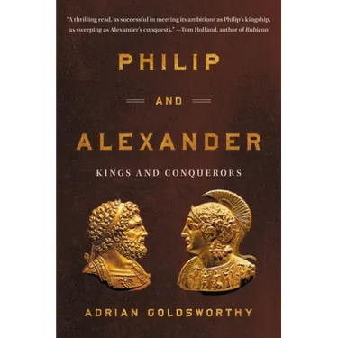 Philip and Alexander: Kings and Conquerors