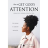 How to Get God's Attention: When He Is Looking Right at You