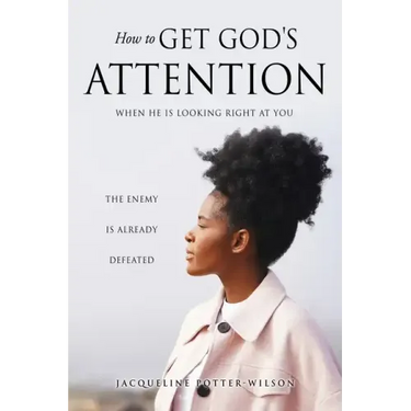 How to Get God's Attention: When He Is Looking Right at You