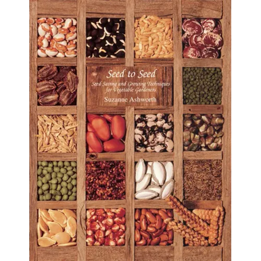 Seed to Seed: Seed Saving and Growing Techniques for Vegetable Gardeners, 2nd Edition