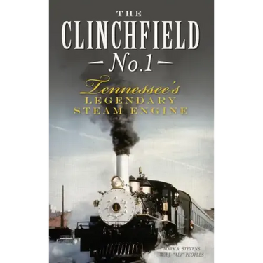 The Clinchfield No. 1: Tennessee's Legendary Steam Engine