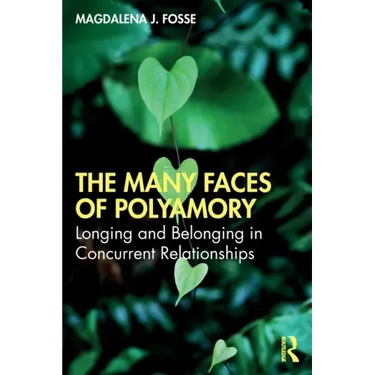 The Many Faces of Polyamory: Longing and Belonging in Concurrent Relationships
