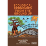 Ecological Economics from the Ground Up
