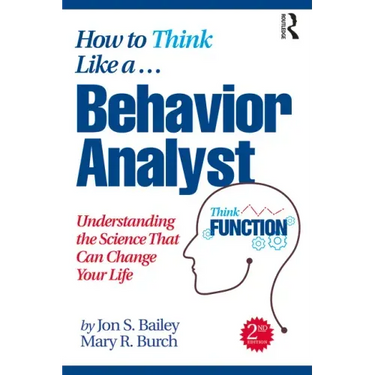 How to Think Like a Behavior Analyst: Understanding the Science That Can Change Your Life